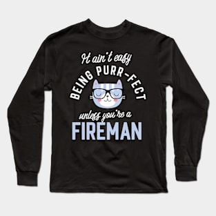 Fireman Cat Lover Gifts - It ain't easy being Purr Fect Long Sleeve T-Shirt